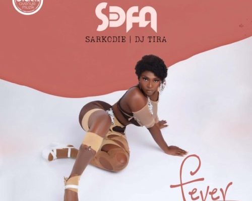 Sefa, Sarkodie & DJ Tira – Fever mp3 download