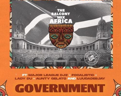 The Balcony Mix Africa – Government Ft. Major League, Focalistic, Lady Du, Aunty Gelato & LuuDadeejay mp3 download