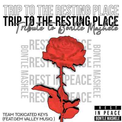 Toxicated Keys & Gem Valley MusiQ – Trip To The Resting Place (Tribute To Bontle Mashele) mp3 download