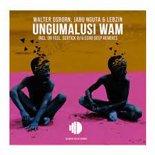 Walter Osborn, Jabu Nguta, Lebzin – Ungumalusi Wam (Sebtick DJ Afro Touch) mp3 download