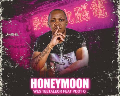 Wes Teetaleor – Honeymoon Ft. Pdot O mp3 download