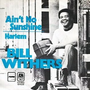Bill Withers – Ain’t No Sunshine