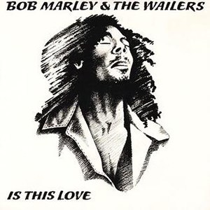 Bob Marley & the Wailers – Is This Love