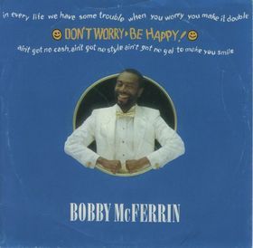 Bobby McFerrin - Don’t Worry, Be Happy
