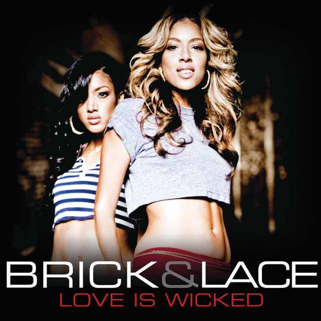 Brick & Lace – Love is Wicked