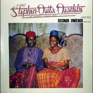 Chief Stephen Osita Osadebe – Osondi Owendi