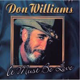 Don Williams – It Must Be Love