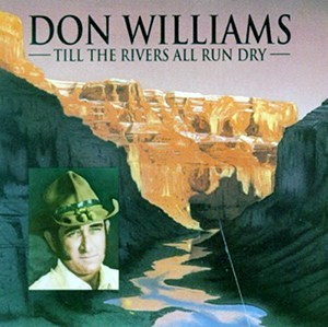 Don Williams - Till The Rivers All Run Dry