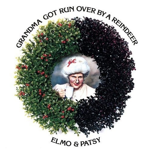 Elmo & Patsy – Grandma Got Run over by a Reindeer