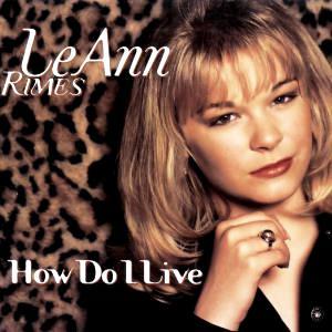 LeAnn Rimes – How Do I Live