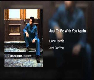 Lionel Richie – Just to be With You Again