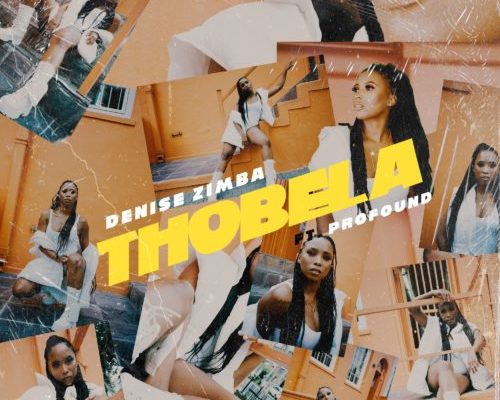 Denise Zimba & Profound – Thobela mp3 download