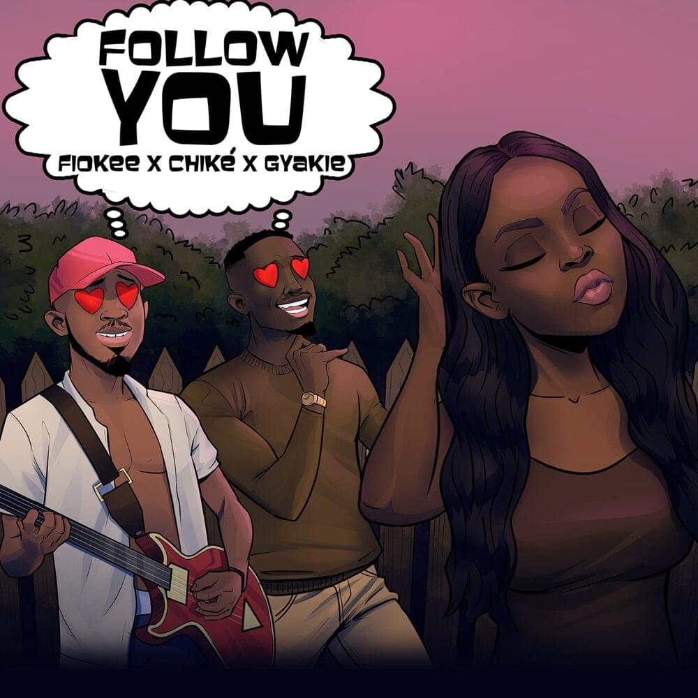Fiokee – Follow You Ft. Chike, Gyakie mp3 download