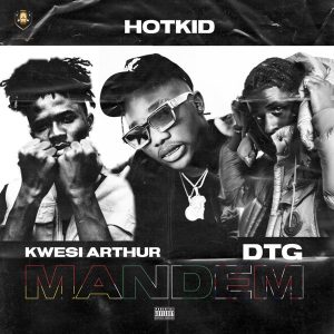 HotKid – Mandem Ft. Kwesi Arthur, DTG mp3 download