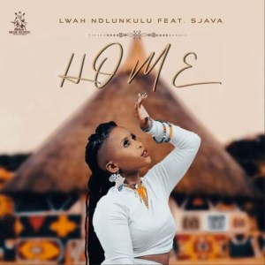 Lwah Ndlunkulu – Home Ft. Sjava mp3 download