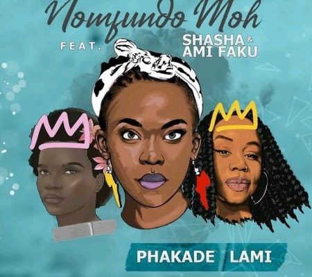 Nomfundo Moh – Phakade Lami Ft. Sha Sha & Ami Faku mp3 download