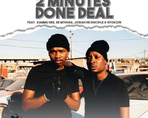 Reece Madlisa & Zuma – 2 Minutes Done Deal Ft. Kammu Dee, De Mthuda, Josiah De Disciple & Ntokzin mp3 download