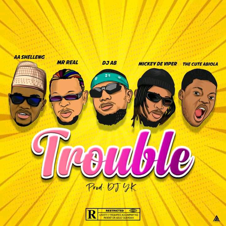 VIDEO: AA Shelleng – Trouble Ft. Mr. Real, Dj Ab, Mickey De Viper, Cute Abiola