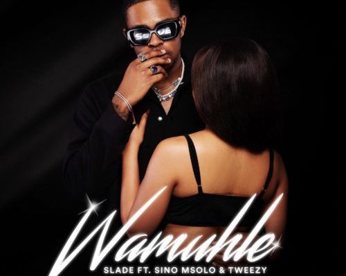 Wamuhle – Slade Ft. Sino Msolo & Tweezy mp3 download