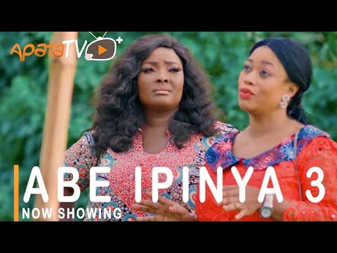 Movie  Abe Ipinya 3 Latest Yoruba Movie 2021 Drama mp4 & 3gp download