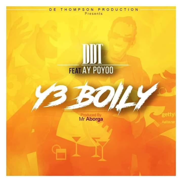 DDT Ft. AY Poyoo – Y3 Boily mp3 download