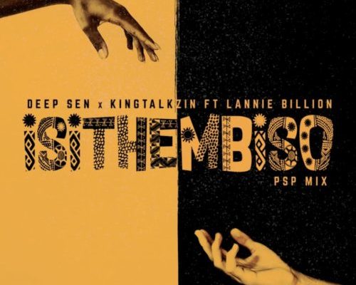 Deep Sen & Kingtalkzin – Isithembiso Ft. Lannie Billion