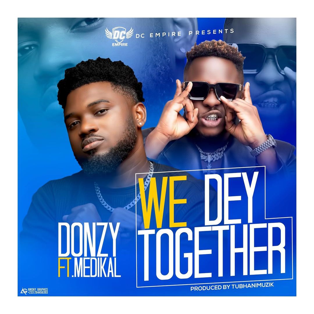 Donzy Ft. Medikal – We Dey Together mp3 download