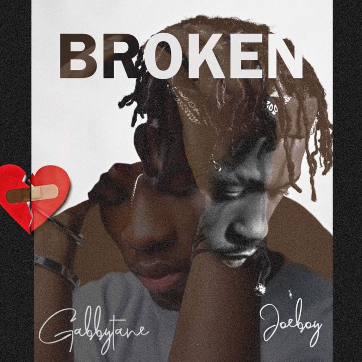 Gabbytane – Broken Ft. Joeboy mp3 download