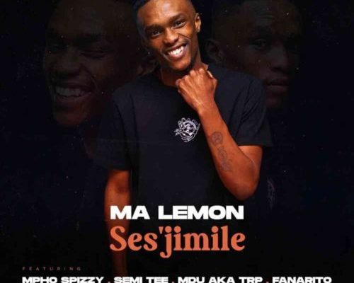 Ma Lemon – Ses’jimile Ft. Mpho Spizzy, Semi Tee, MDU aka TRP & Fanarito mp3 download