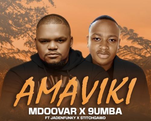 Mdoovar & 9umba – Amaviki Ft. Jadenfunky & Stitchgawd