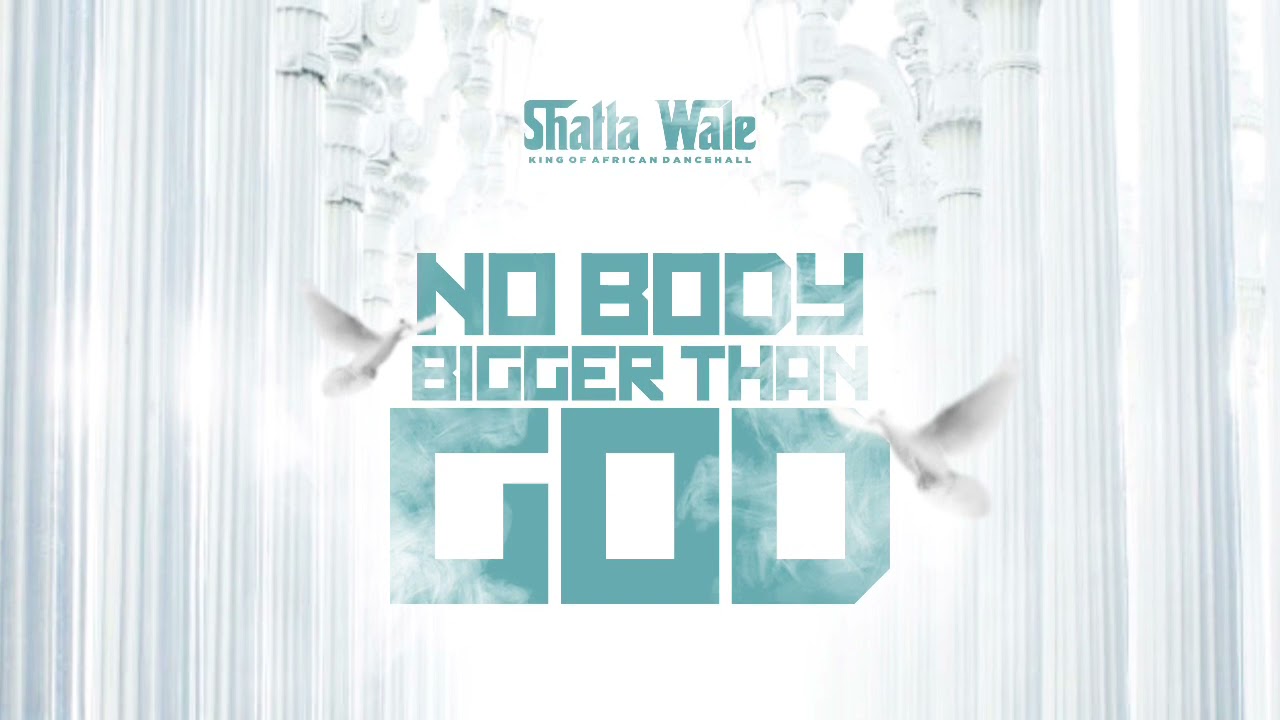 Shatta Wale – Nobody Bigger Than God mp3 download