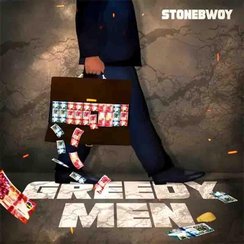 Stonebwoy – Greedy Men mp3 download