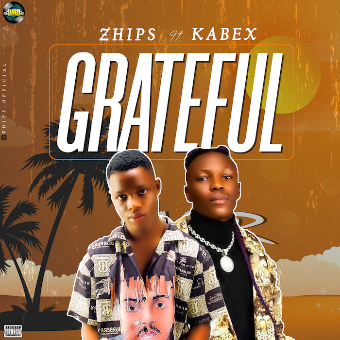 Zhips Ft. Kabex – Grateful mp3 download