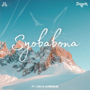 Zingah – Syobabona Ft. Loki & MusiholiQ mp3 download