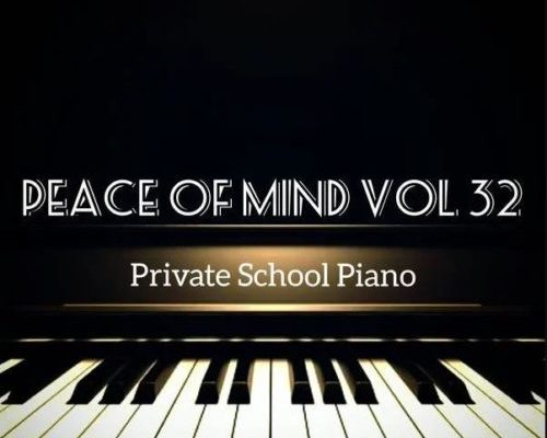 DJ Ace – Peace of Mind Vol 32 (Private School Piano Mix) mp3 download