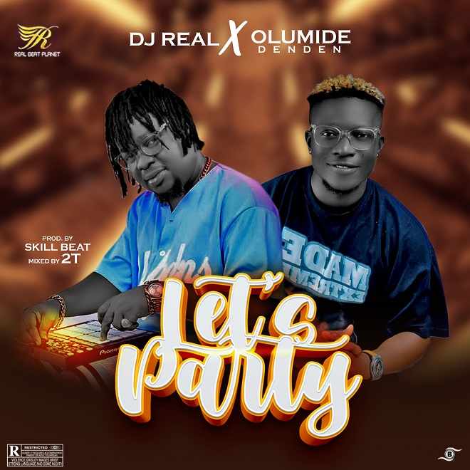 DJ Real Ft. Olumide Den Den – Lets Party mp3 download