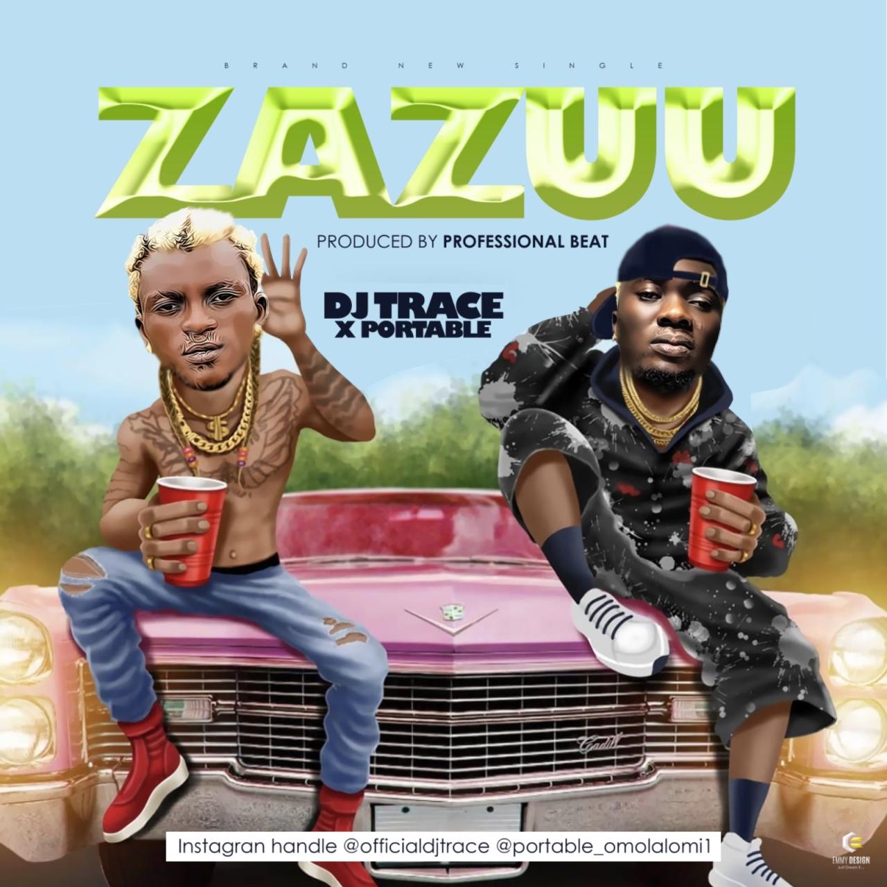 DJ Trace Ft. Portable – Zazuu Zeh mp3 download