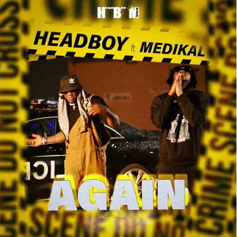 Headboy Ft. Medikal – Again mp3 download