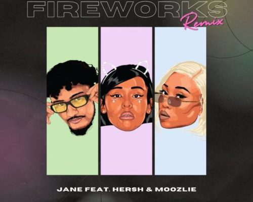 Jane – Fireworks (Remix) Ft. Hersh & Moozlie mp3 download