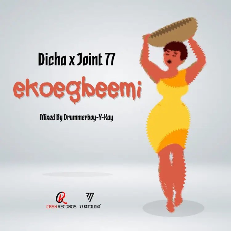 Joint 77 x Dicha – Ekoegbeemi mp3 download