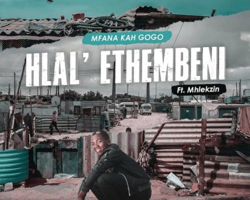 Mfana Kah Gogo – Hlal’Ethembeni Ft. Mhlekzin mp3 download