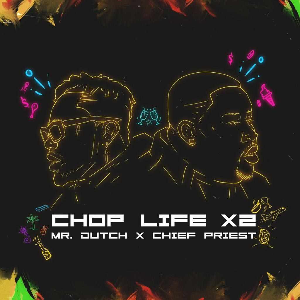 Mr Dutch, Chief Priest – Chop Life X2 mp3 download