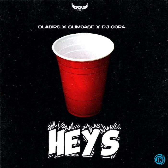 OlaDips – Heys Ft. Slimcase, DJ Cora mp3 download