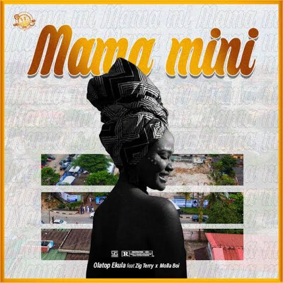 Olatop Ekula (Olaboi) Ft. Zigi Terry & Molla Boi – Mama Mini (My Mother) mp3 download