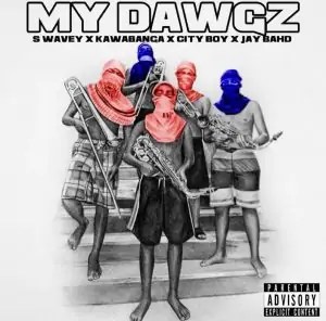 S Wavey – My Dawgz Ft. Kawabanga, Jay Bahd, City Boy mp3 download
