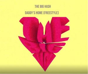 The Big Hash – Daddy’s Home (Freestyle) mp3 download