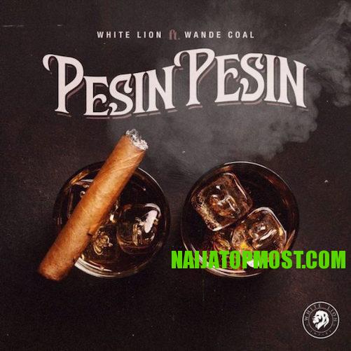 White Lion – Pesin Pesin Ft. Wande Coal mp3 download