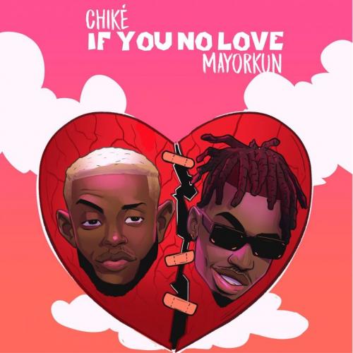 Chike – If You No Love