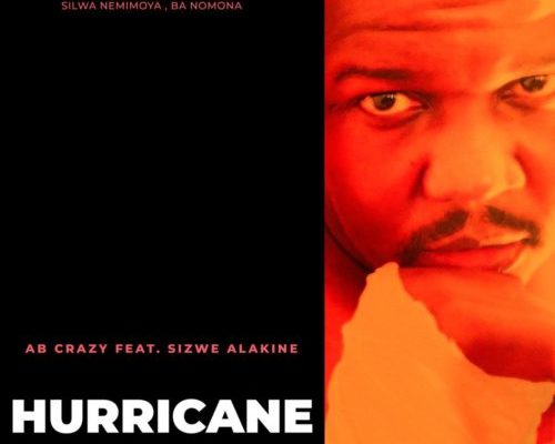 AB Crazy – Hurricane Ft. Sizwe Alakine