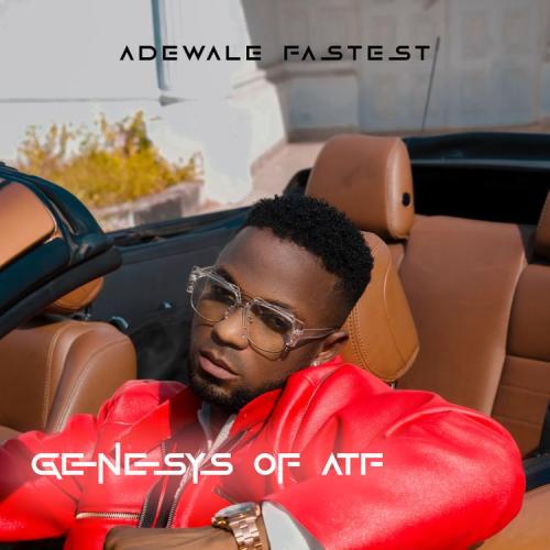 Adewale Fastest – Genesys of ATF (EP) mp3 download